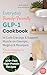 Everyday Family-Friendly GLP-1 Cookbook by Kira Whitmore