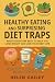 Healthy Eating and Surprising Diet traps by Helen Gailey Healthy Eating and Surprising Diet traps by Helen Gailey
