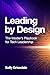 Leading By Design: The Insider's Playbook For Tech Leadership