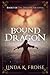 Bound by a Dragon by Linda K.  Froise