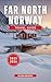 FAR NORTH NORWAY TRAVEL GUIDE 2025–2026 by Eliora Meadow