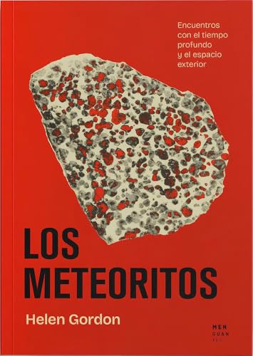 Portada de Los meteoritos: Encuentros con el tiempo profundo y el espacio exterior, de Helen Gordon