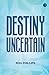 Destiny Uncertain
