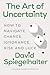 The Art of Uncertainty: How to Navigate Chance, Ignorance, Risk and Luck