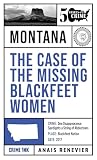 The Case of the Missing Blackfeet Women by Anaïs Renevier The Case of the Missing Blackfeet Women by Anaïs Renevier