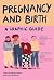 Pregnancy and Birth: A Graphic Guide