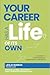 YOUR CAREER HAS A LIFE OF I...