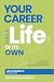YOUR CAREER HAS A LIFE OF ITS OWN by Leslie R Mizerak YOUR CAREER HAS A LIFE OF ITS OWN by Leslie R Mizerak