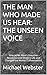 THE MAN WHO MADE US HEAR: T...