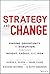 Strategy and Change by Aaron K. Olson