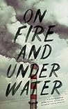 On Fire and Under...