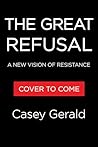 The Great Refusal: A New Vision of Resistance