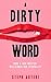 Dirty Word: How a Sex Write...