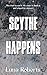 Scythe Happens by Luna Roberts