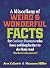 A Miscellany of Weird and Wonderful Facts for Curious Humans Who Have Nothing Better to Do Than Read: (You know who you are.)