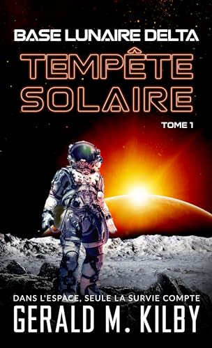 Tempête Solaire (Base Lunaire Delta t. 1) (French Edition)