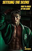 Settling the Score -- Part 9: Rules of the Game: spicy gay enemies to lovers dom/sub football jock geek dark romance