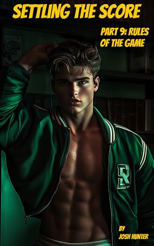 Settling the Score -- Part 9: Rules of the Game: spicy gay enemies to lovers dom/sub football jock geek dark romance (Kindle Edition)