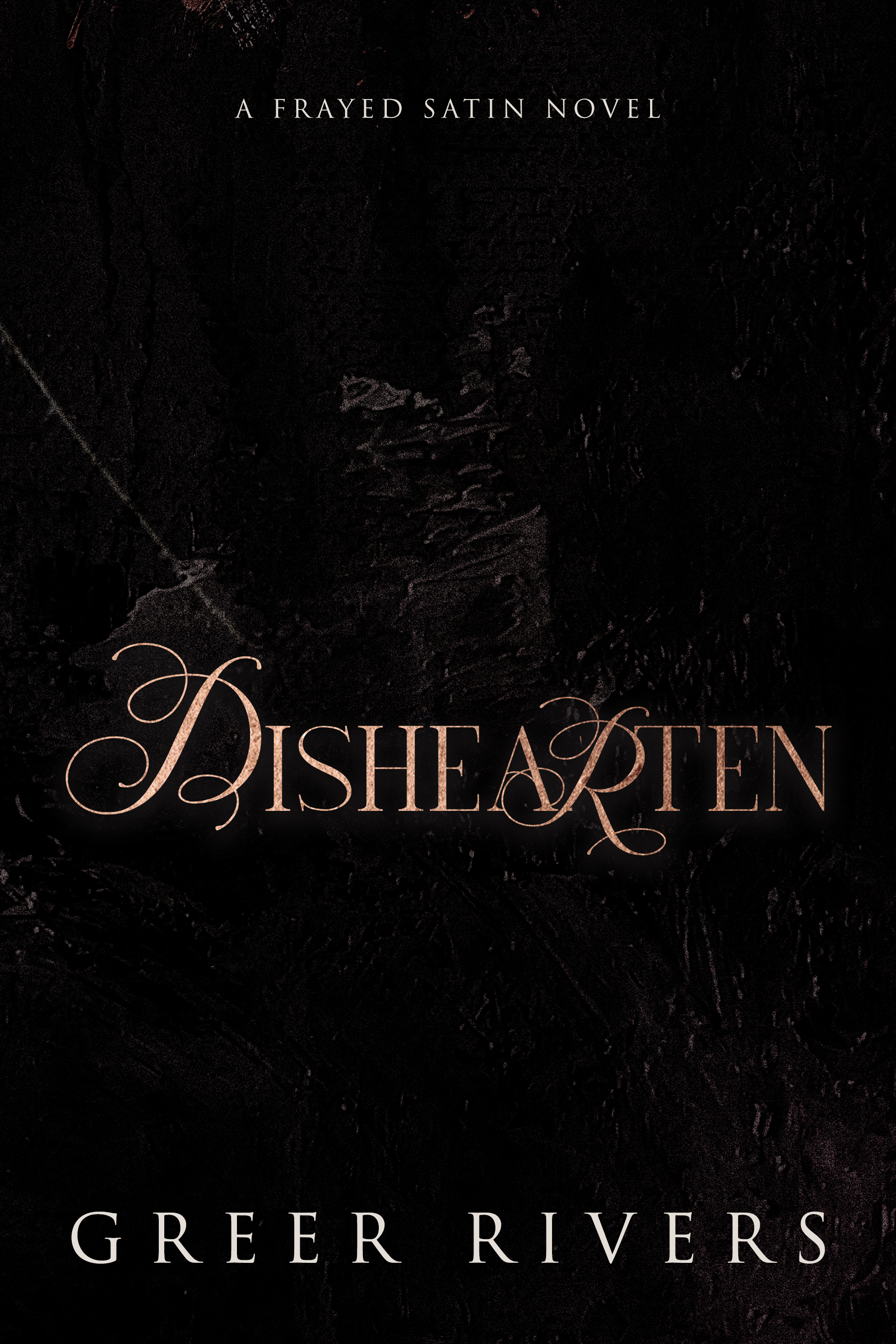 Dishearten (Frayed Satin, #2)