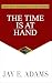 The Time Is At Hand