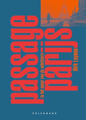 Passage Parijs: In het spoor van de schrijvers (Dutch Edition)
