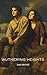 Wuthering Heights by Emily Brontë
