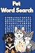 Pet Word Search: 60 Fun Pet...