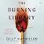 The Burning Library: A Novel