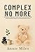 COMPLEX NO MORE by Annie Miles