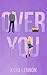 Over You: A Friends to Love...