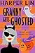 Granny Gets Ghosted by Harper Lin