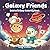 Galaxy Friends – Fun Space ...