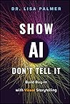 Show AI--Don't Te...