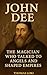 John Dee: The Magician Who Talked to Angels and Shaped Empires