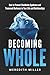 Becoming Whole by Meredith Miller