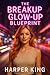 The Breakup GLOW-UP Bluepri...