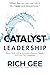 Catalyst Leadership by Rich Gee