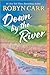 Down by the River: A Small-Town Women's Fiction Novel – A Captivating Romance Where Secrets Threaten a Peaceful Community (A Grace Valley Novel, 3)