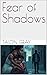 Fear of Shadows