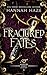 Fractured Fates