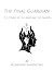 The Final Guardian by Alexander Kamenetsky
