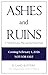 Ashes and Ruins: Love, War,...