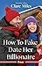 How To Fake Date Her Billio...