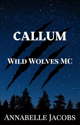 Callum (Wild Wolves MC Book 2)