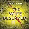 The Wife Deserved It by Darby Kane The Wife Deserved It by Darby Kane