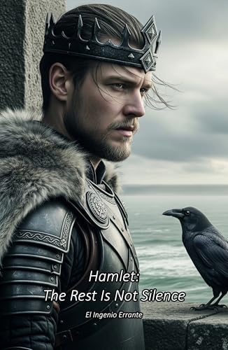 Hamlet: The Rest Is Not Silence (Kindle Edition)