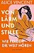 Von Lärm und Stille: Wie Frauen die Welt hören | »Alice Vincent trifft einen wunderbaren Ton.« Katherine May, Autorin von Überwintern | Literarische ... Klang im Leben von Frauen (German Edition)