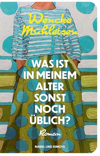 Was ist in meinem Alter sonst noch üblich?: Roman | Über das Älterwerden und die Sehnsucht nach Nähe – erfrischend und voller Lebensmut| Für Leserinnen ... Knecht und Julia Schoch (German Edition)