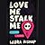Love Me Stalk Me (Obsessively Yours, #1)