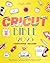 Cricut Bible by Kayla Allen